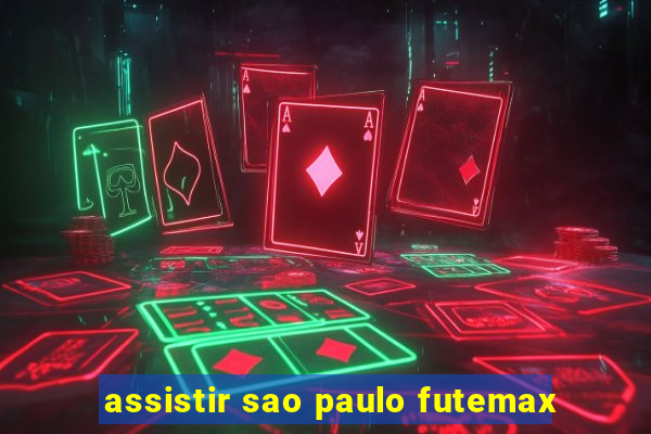 assistir sao paulo futemax